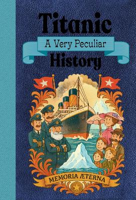 Titanic: A Very Peculiar History by Jim Pipe