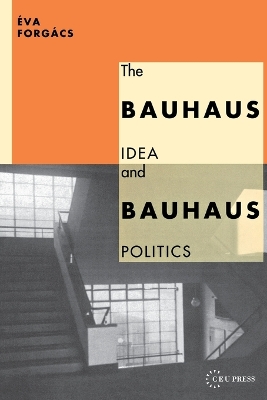 The Bauhaus Idea and Bauhaus Politics book