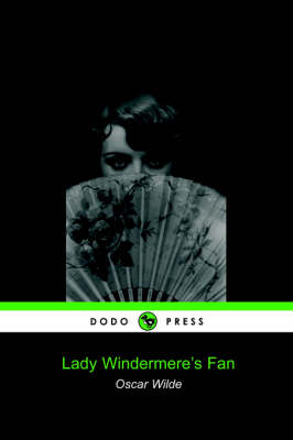 Lady Windermere's Fan (Dodo Press) by Oscar Wilde