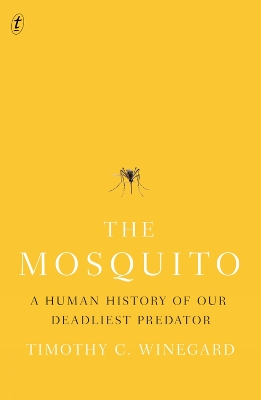 The Mosquito: A Human History of our Deadliest Predator book