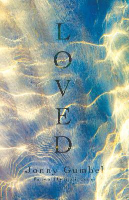 Loved: Knowing the love of God and how that changes absolutely everything book