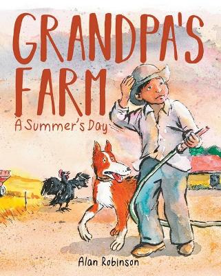 A Grandpa's Farm: A Summer's Day by Alan Robinson