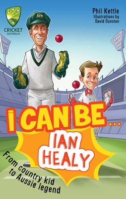 Cricket Australia: I Can Be....Ian Healy book