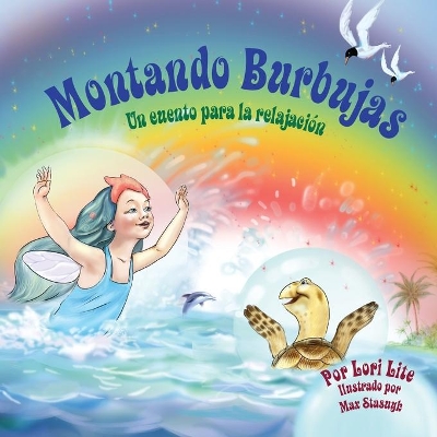 Montando Burbujas: Un cuento con ejercicios de relajación para niños, diseñada para enseñar a los niños técnicas de visualización para aumentar la creatividad mientras disminuyen sus niveles de ansiedad y de estrés book