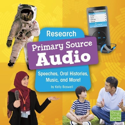 Research Primary Source Audio: Speeches, Oral Histories, Music, and More (Primary Source Pro) by Kelly Boswell