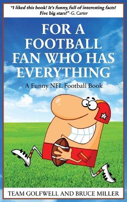 For a Football Fan Who Has Everything: A Funny NFL Football Book book