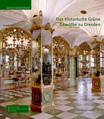 Das Historische Grüne Gewölbe zu Dresden: Die barocke Schatzkammer by Dirk Syndram