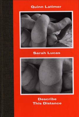 Sarah Lucas: Describe This Distance book