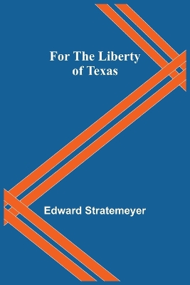 For the Liberty of Texas book