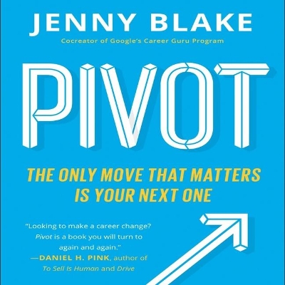 Pivot: The Only Move That Matters Is Your Next One by Jenny Blake