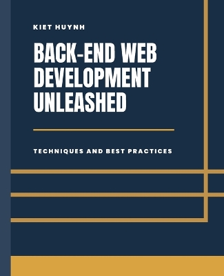 Back-End Development Unleashed: Techniques and Best Practices book