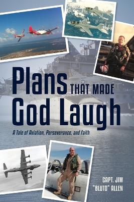 Plans That Made God Laugh: A Tale of Aviation, Perseverance, and Faith book
