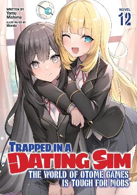 Trapped in a Dating Sim: The World of Otome Games is Tough for Mobs (Light Novel) Vol. 12 book