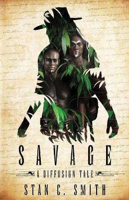 Savage: A Diffusion Tale by Stan C Smith