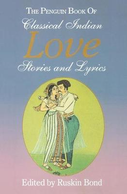 The Penguin Book of Classical Indian Love Stories and Lyrics book