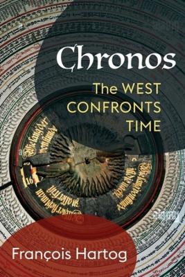 Chronos: The West Confronts Time by François Hartog