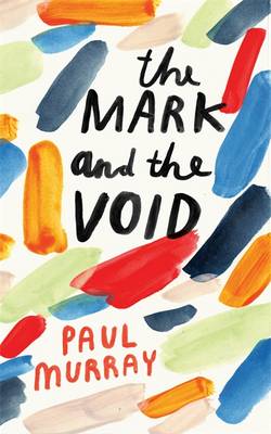 The The Mark and the Void by Paul Murray