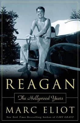 Reagan: The Hollywood Years by Marc Eliot