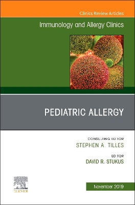 Pediatric Allergy,An Issue of Immunology and Allergy Clinics: Volume 39-4 book