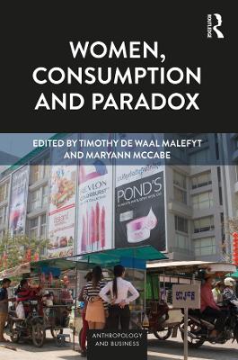 Women, Consumption and Paradox by Timothy de Waal Malefyt