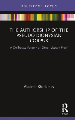 The Authorship of the Pseudo-Dionysian Corpus: A Deliberate Forgery or Clever Literary Ploy? by Vladimir Kharlamov