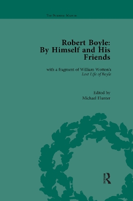 Robert Boyle: By Himself and His Friends: With a Fragment of William Wotton's 'Lost Life of Boyle' by Michael Hunter
