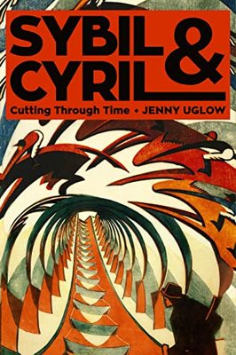 Sybil & Cyril: Cutting Through Time by Jenny Uglow