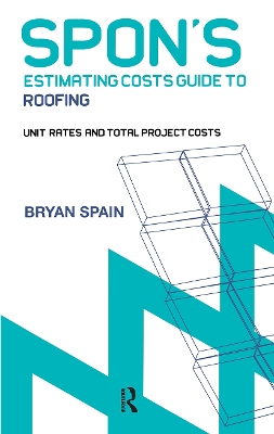 Spon's Estimating Cost Guide to Roofing by Bryan Spain