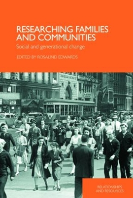 Researching Families and Communities by Rosalind Edwards