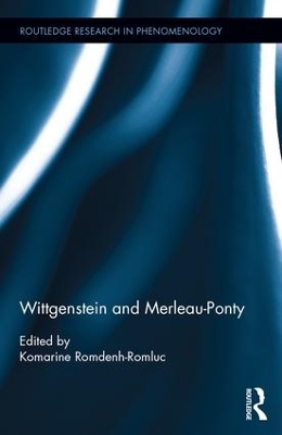 Wittgenstein and Merleau-Ponty by Komarine Romdenh-Romluc