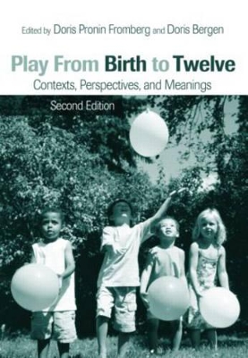 Play from Birth to Twelve by Doris Pronin Fromberg