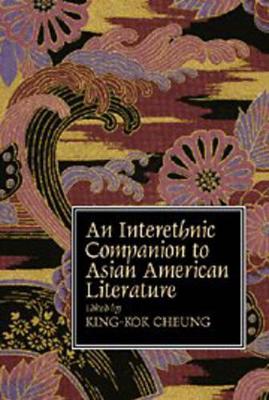 An Interethnic Companion to Asian American Literature by King-Kok Cheung