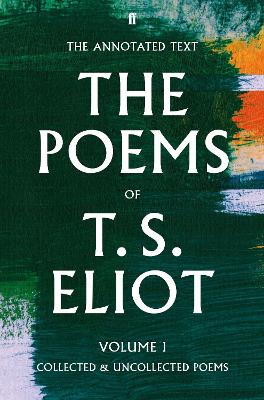 The The Poems of T. S. Eliot Volume I: Collected and Uncollected Poems by T. S. Eliot