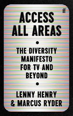 Access All Areas: The Diversity Manifesto for TV and Beyond by Lenny Henry