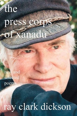 The press corps of xanadu: new and selected poems book