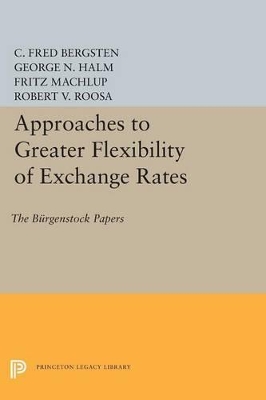 Approaches to Greater Flexibility of Exchange Rates by C. Fred Bergsten