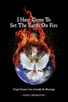 I Have Come to Set the Earth on Fire book