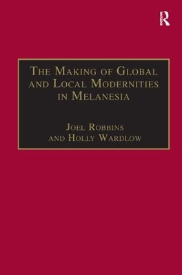 Making of Global and Local Modernities in Melanesia book