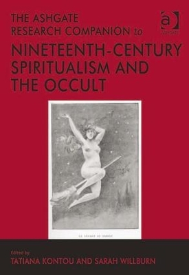 The Ashgate Research Companion to Nineteenth-Century Spiritualism and the Occult by Tatiana Kontou