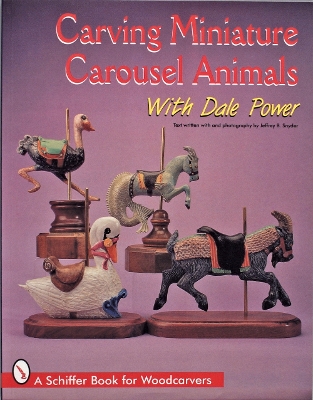 Carving Miniature Carousel Animals with Dale Power book