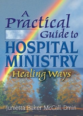 A Practical Guide to Hospital Ministry by Harold G Koenig