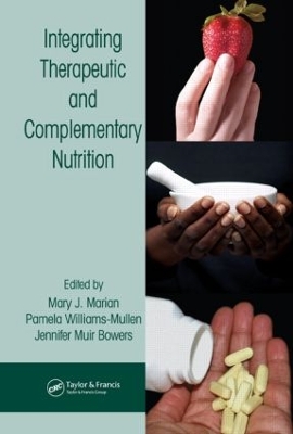 Integrating Therapeutic and Complementary Nutrition by Mary J. Marian