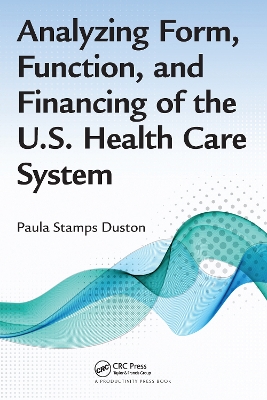 Analyzing Form, Function, and Financing of the U.S. Health Care System book