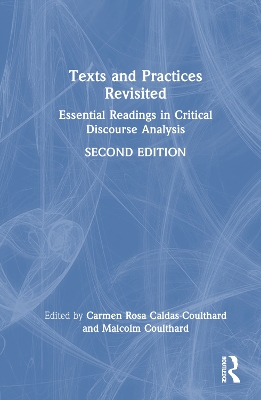 Texts and Practices Revisited: Essential Readings in Critical Discourse Analysis by Carmen Rosa Caldas-Coulthard