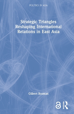 Strategic Triangles Reshaping International Relations in East Asia book