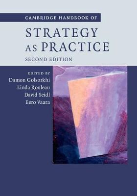 Cambridge Handbook of Strategy as Practice by Damon Golsorkhi