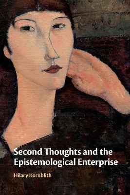 Second Thoughts and the Epistemological Enterprise by Hilary Kornblith