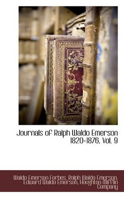 Journals of Ralph Waldo Emerson 1820-1876, Vol. 9 book