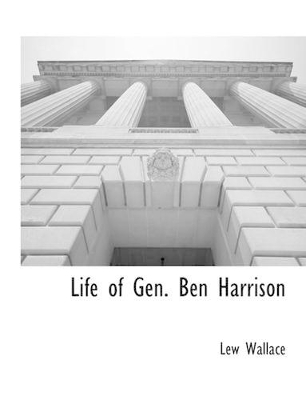 Life of Gen. Ben Harrison book