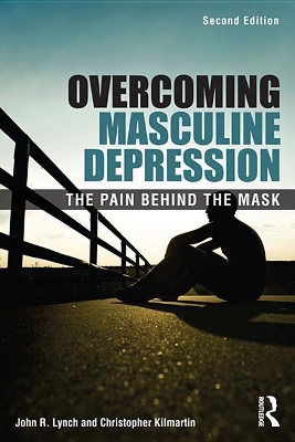 Overcoming Masculine Depression: The Pain Behind the Mask by John Lynch